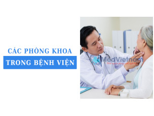 Tổng hợp các phòng khoa trong bệnh viện theo hệ thống y tế Việt Nam